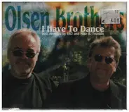 Olsen Brothers - I Have to Dance
