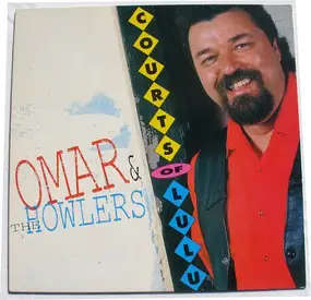 Omar & the Howlers - Courts of Lulu