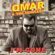 Omar & the Howlers - I'm Gone