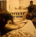 12'' - Omar - Say Nothin'