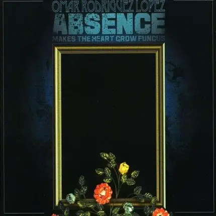 Omar Rodriguez-Lopez - Absence Makes the Heart Grow Fungus