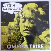 Omega Tribe - It's A Hard Life