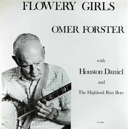 Omer Forster With Houston Daniel And The Highland Rim Boys - Flowery Girls