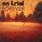 On Trial - Forever