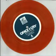 7inch Vinyl Single - Once I Cry - Good Times Are Now - orange translucent pressing + stickers