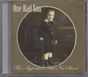 CD - One Bad Son - This Aggression Will Not Stand