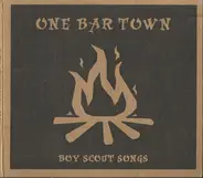 One Bar Town - Boy Scout Songs