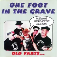 One Foot In The Grave - Old Farts...