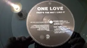 One Love - That's The Way I Like It