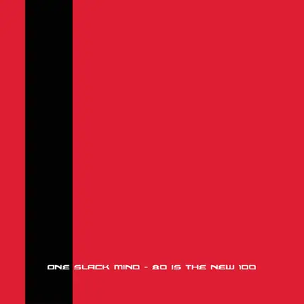 One Slack Mind - 80 Is The New 100