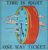 One Way Ticket - Time Is Right?