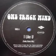 12'' - One Track Mind - I Like U