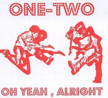 One Two - Oh Yeah, Alright