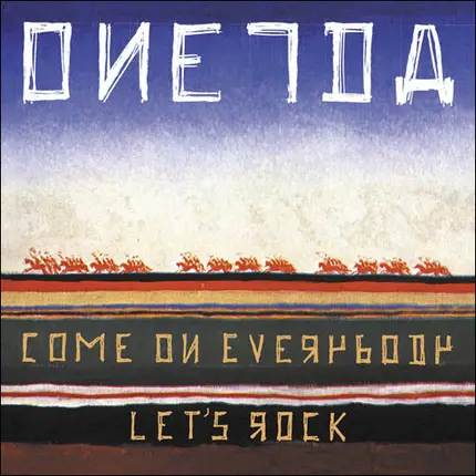 Oneida - COME ON EVERYBODY LET'S ROCK