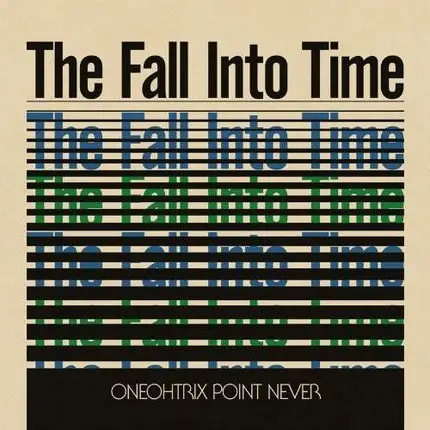 Oneohtrix Point Never - FALL INTO TIME