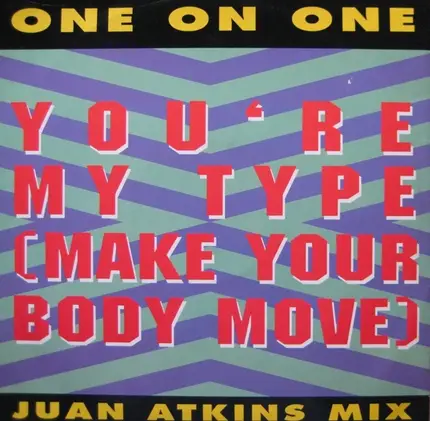 One On One - You're My Type (Make Your Body Move)