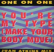 12'' - One On One - You're My Type (Make Your Body Move)