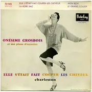 7inch Vinyl Single - Onésime Grosbois Et Son Piano D'Occasion - 6 - Elle S'Était Fait Couper Les Cheveux - Charleston - EP