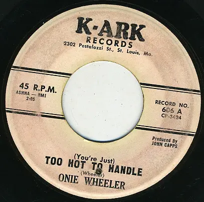 Onie Wheeler - (You're Just) Too Hot To Handle / I Need To Go Home