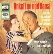 Onkel Lou Und Hansi - So Ist Es Eben Immer Im Leben / Wir Beide - Du Und Ich