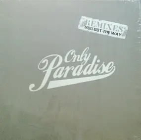 only paradise - You Got The Way (Remixes)