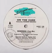 12'' - On The Case Featuring Cousin Rachel - Shikisha