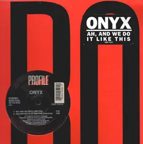 Onyx - Ah, And We Do It Like This