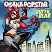 OSAKA POPSTAR - SUPER HERO -2TR-