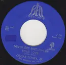 7inch Vinyl Single - Oscar Toney Jr. - Never Get Enough Of Your Love / A Love That Never Grows Cold - Printed labels