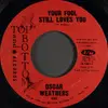 7inch Vinyl Single - Oscar Weathers - Your Fool Still Loves You / Just To Prove I Love You