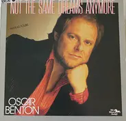 Oscar Benton - Not The Same Dreams Anymore