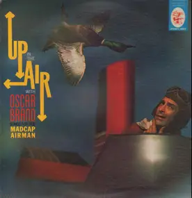 Oscar Brand - Up In The Air With Oscar Brand: Songs For The Madcap Airman