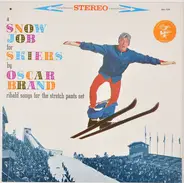 Oscar Brand And The Ski Bums - A Snow Job For Skiers