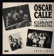 LP - Oscar Calle And His Cuban Orchestra - 1932-1939 - world latin