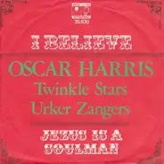 Oscar Harris And The Twinkle Stars , Urker Zangers, Frits Bode - I Believe / Jesus Is A Soulman