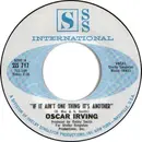 7inch Vinyl Single - Oscar Irving - If It Aint One Thing It's Another / My Pillow Stays Wet