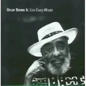 Oscar Jr. Brown - Live Every Minute