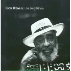 Oscar Jr. Brown - Live Every Minute