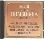 Oscar Klein / Werner Keller / Walter Leibundgut a.o. - 40 Jahre The Tremble Kids All-Stars