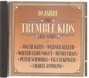 Oscar Klein / Werner Keller / Walter Leibundgut a.o. - 40 Jahre The Tremble Kids All-Stars