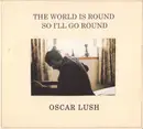CD - Oscar Lush - The World Is Round So I'll Go Round - Digipak