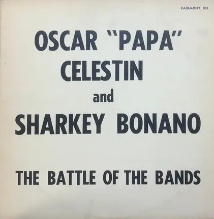 Oscar "Papa" Celestin , Sharkey Bonano - The Battle of the Bands