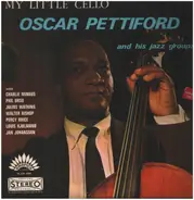 Oscar Pettiford And His Jazz Groups - My Little Cello