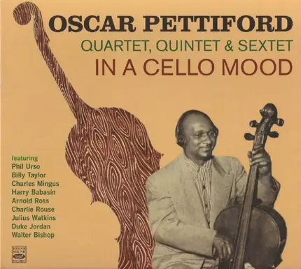 Oscar Pettiford - In A Cello Mood (Oscar Pettiford Quartet, Quintet & Sextet)