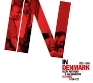 Oscar Pettiford & Jan Johansson Featuring Stan Getz - In Denmark 1959 - 1960