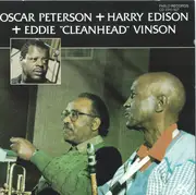 CD - Oscar Peterson + Harry Edison + Eddie 'Cleanhead' Vinson - Oscar Peterson + Harry Edison + Eddie 'Cleanhead' Vinson