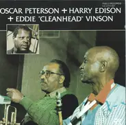 Oscar Peterson + Harry Edison + Eddie 'Cleanhead' Vinson - Oscar Peterson + Harry Edison + Eddie 'Cleanhead' Vinson