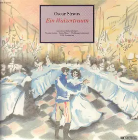 Oscar Strauss - Ein Walzertraum