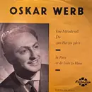 7inch Vinyl Single - Oskar Werb - Eine Melodie Soll Dir Zum Herzen Geh'n / In Paris Ist Die Liebe Zu Haus