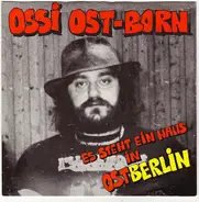Ossi Ost-Born - Es Steht Ein Haus In Ostberlin